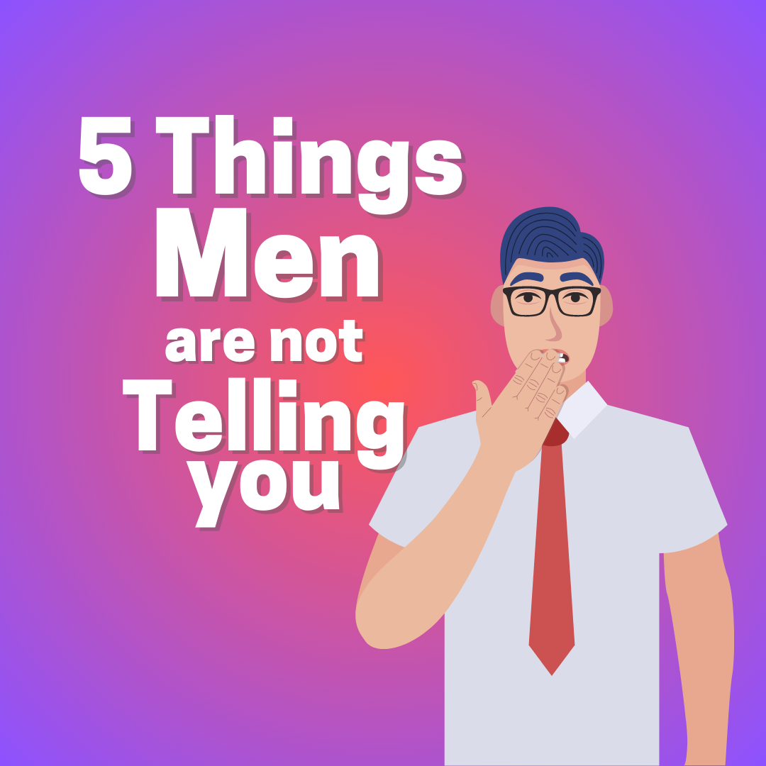 5-things-men-are-not-telling-you-by-helplink-ie